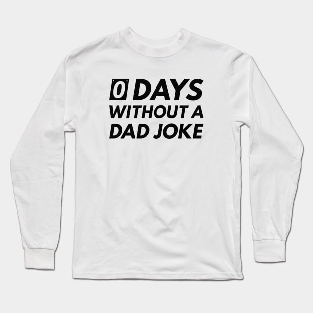 0 Days Without A Dad Joke Long Sleeve T-Shirt by LuckyFoxDesigns